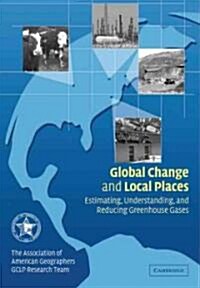 Global Change and Local Places : Estimating, Understanding, and Reducing Greenhouse Gases (Paperback)