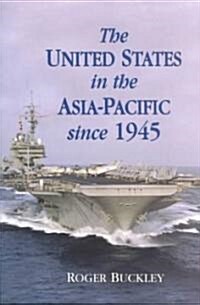 The United States in the Asia-Pacific Since 1945 (Paperback)