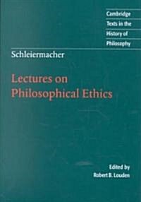 Schleiermacher: Lectures on Philosophical Ethics (Paperback)