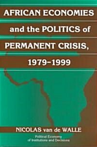 African Economies and the Politics of Permanent Crisis, 1979–1999 (Paperback)
