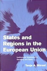 States and Regions in the European Union : Institutional Adaptation in Germany and Spain (Paperback)