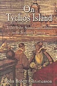 On Tychos Island : Tycho Brahe, Science, and Culture in the Sixteenth Century (Paperback, Abridged ed)