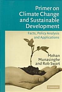 Primer on Climate Change and Sustainable Development : Facts, Policy Analysis, and Applications (Paperback)