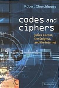 Codes and Ciphers : Julius Caesar, the Enigma, and the Internet (Paperback)