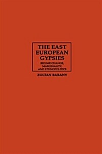 The East European Gypsies : Regime Change, Marginality, and Ethnopolitics (Paperback)
