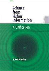 Science from Fisher Information : A Unification (Paperback, Revised ed)