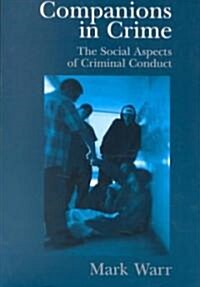 Companions in Crime : The Social Aspects of Criminal Conduct (Paperback)