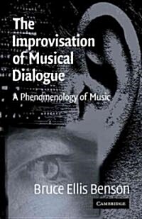 The Improvisation of Musical Dialogue : A Phenomenology of Music (Paperback)