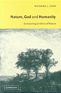 Nature, God and Humanity : Envisioning an Ethics of Nature (Paperback)