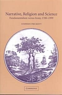 Narrative, Religion and Science : Fundamentalism versus Irony, 1700–1999 (Paperback)