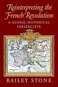 Reinterpreting the French Revolution : A Global-Historical Perspective (Paperback)