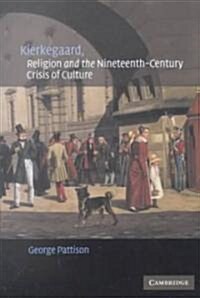 Kierkegaard, Religion and the Nineteenth-Century Crisis of Culture (Paperback)