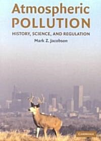 Atmospheric Pollution : History, Science, and Regulation (Paperback)