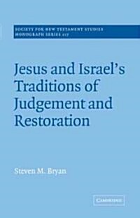 Jesus and Israels Traditions of Judgement and Restoration (Paperback)