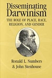 Disseminating Darwinism : The Role of Place, Race, Religion, and Gender (Paperback)