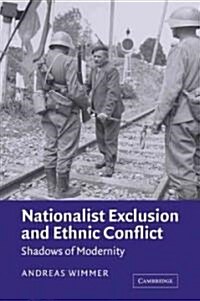 Nationalist Exclusion and Ethnic Conflict : Shadows of Modernity (Paperback)