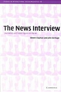 The News Interview : Journalists and Public Figures on the Air (Paperback)