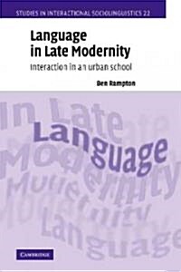 Language in Late Modernity : Interaction in an Urban School (Paperback)