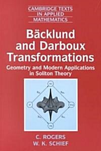 Backlund and Darboux Transformations : Geometry and Modern Applications in Soliton Theory (Paperback)