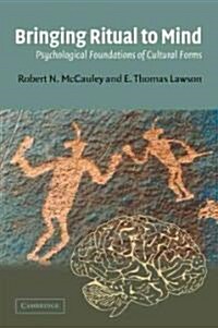 Bringing Ritual to Mind : Psychological Foundations of Cultural Forms (Paperback)