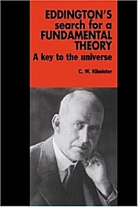 Eddingtons Search for a Fundamental Theory : A Key to the Universe (Paperback)