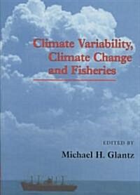 Climate Variability, Climate Change And Fisheries (Paperback, 1st)