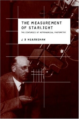 The Measurement of Starlight : Two Centuries of Astronomical Photometry (Paperback)