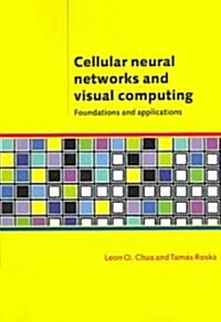 Cellular Neural Networks and Visual Computing : Foundations and Applications (Paperback)