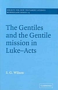 The Gentiles and the Gentile Mission in Luke-Acts (Paperback)