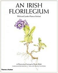 An Irish Florilegium : Wild and Garden Plants of Ireland (Hardcover)