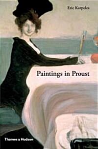 Paintings in Proust : A Visual Companion to In Search of Lost Time (Hardcover)