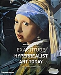 [중고] Exactitude : Hyperrealist Art Today (Hardcover)