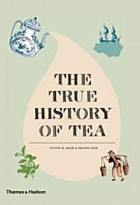The True History of Tea (Hardcover)