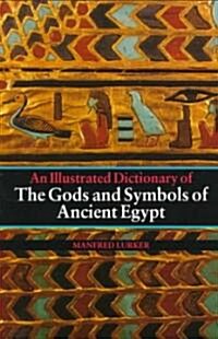 An Illustrated Dictionary of the Gods and Symbols of Ancient Egypt (Paperback, New ed)