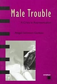 Male Trouble: A Crisis in Representation (Paperback)