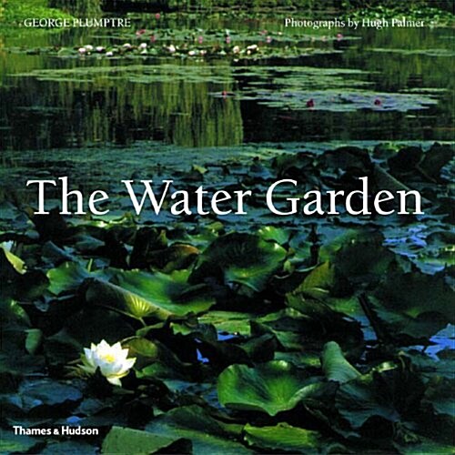 The Water Garden: Styles, Designs and Visions (Paperback)