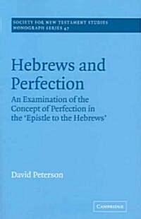 Hebrews and Perfection : An Examination of the Concept of Perfection in the Epistle to the Hebrews (Paperback)