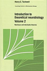 Introduction to Theoretical Neurobiology: Volume 2, Nonlinear and Stochastic Theories (Paperback)