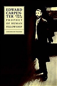 Edward Carpenter 1844–1929 : Prophet of Human Fellowship (Paperback)