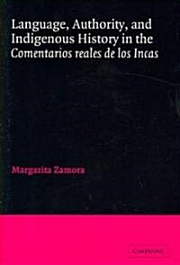 Language, Authority, and Indigenous History in the Comentarios reales de los Incas (Paperback)