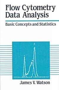 Flow Cytometry Data Analysis : Basic Concepts and Statistics (Paperback)