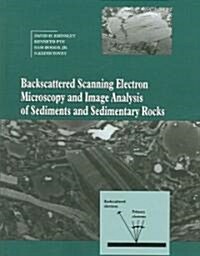 Backscattered Scanning Electron Microscopy and Image Analysis of Sediments and Sedimentary Rocks (Paperback, Revised)