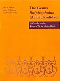 The Genus Rhipicephalus (Acari, Ixodidae) : A Guide to the Brown Ticks of the World (Paperback)