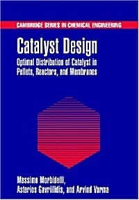 Catalyst Design : Optimal Distribution of Catalyst in Pellets, Reactors, and Membranes (Paperback)