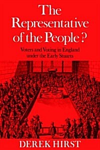 The Representative of the People? : Voters and Voting in England under the Early Stuarts (Paperback)