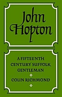 John Hopton: A Fifteenth Century Suffolk Gentleman (Paperback)