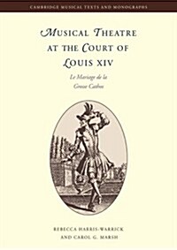 Musical Theatre at the Court of Louis XIV : Le Mariage de la Grosse Cathos (Paperback)