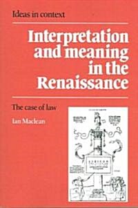 Interpretation and Meaning in the Renaissance : The Case of Law (Paperback)