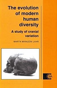 The Evolution of Modern Human Diversity : A Study of Cranial Variation (Paperback)