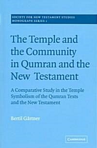 The Temple and the Community in Qumran and the New Testament : A Comparative Study in the Temple Symbolism of the Qumran Texts and the New Testament (Paperback)